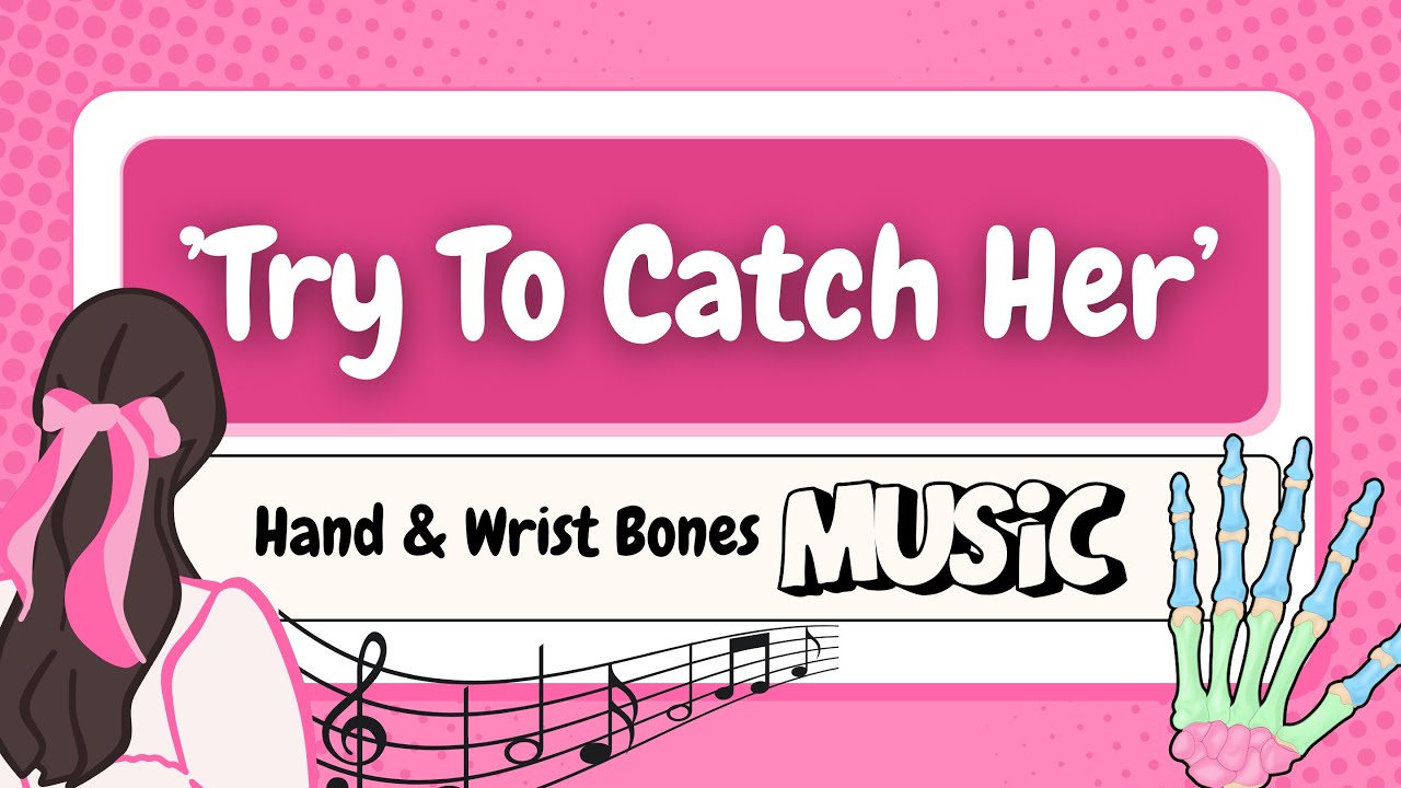 ’Try To Catch Her’ | Hand & Wrist Bones Anatomy Song with mnemonics