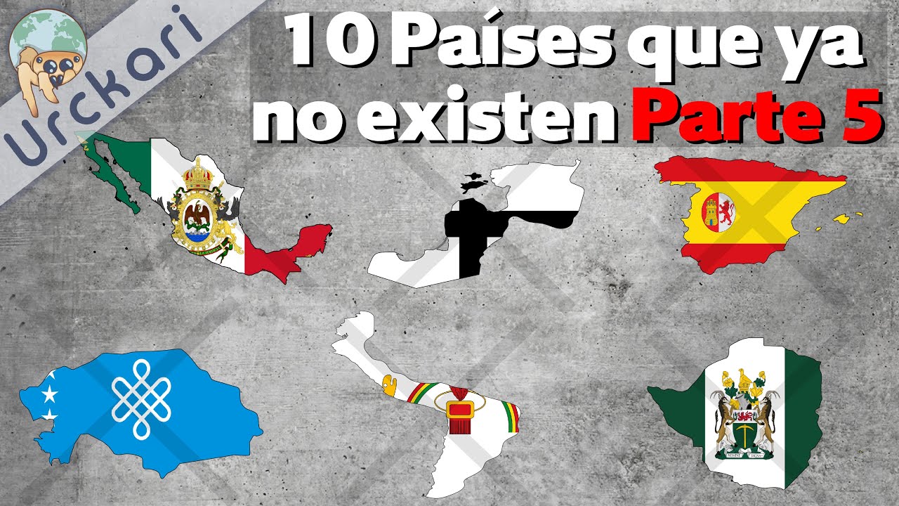 10 Grandes Países Que a Día de Hoy No Existen | Parte 5 (Urckari)