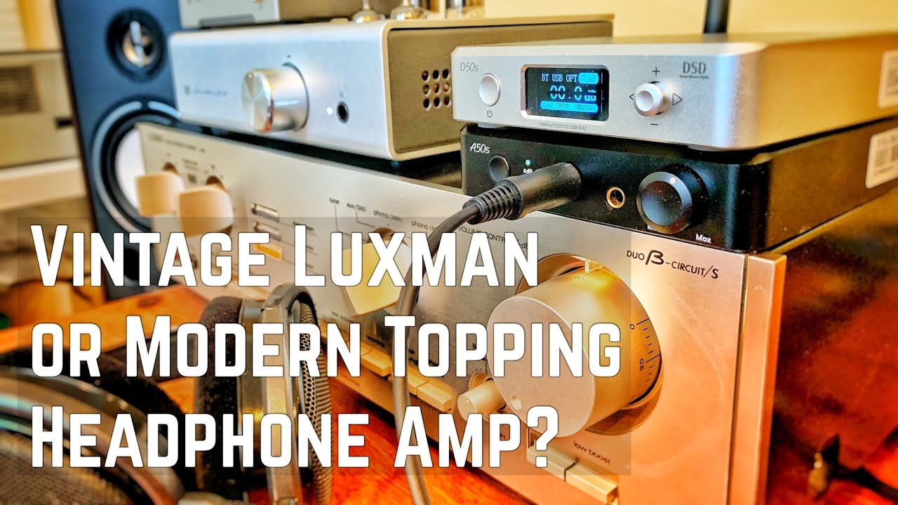 Усилитель для наушников Top A50s или винтажный интегрированный усилитель Luxman?