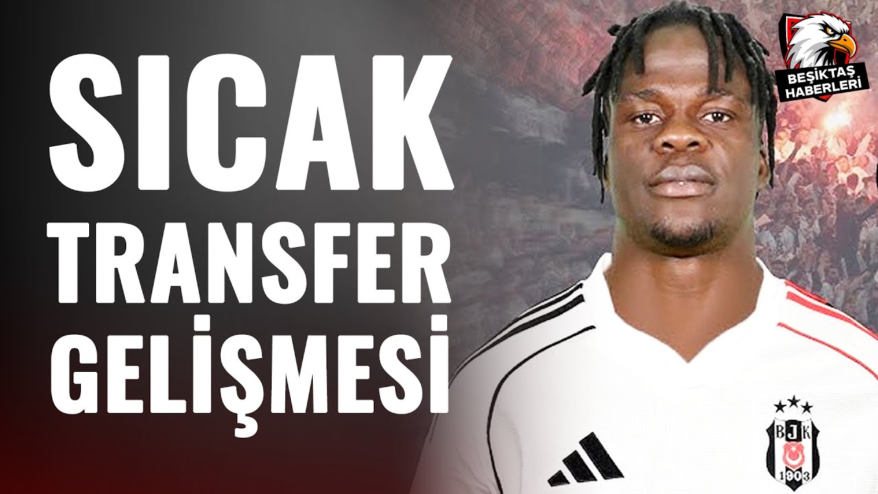 SICAK GELİŞME! Junior Olaitan Beşiktşa'ta! 14:30'da İstanbul'a Gelecek!