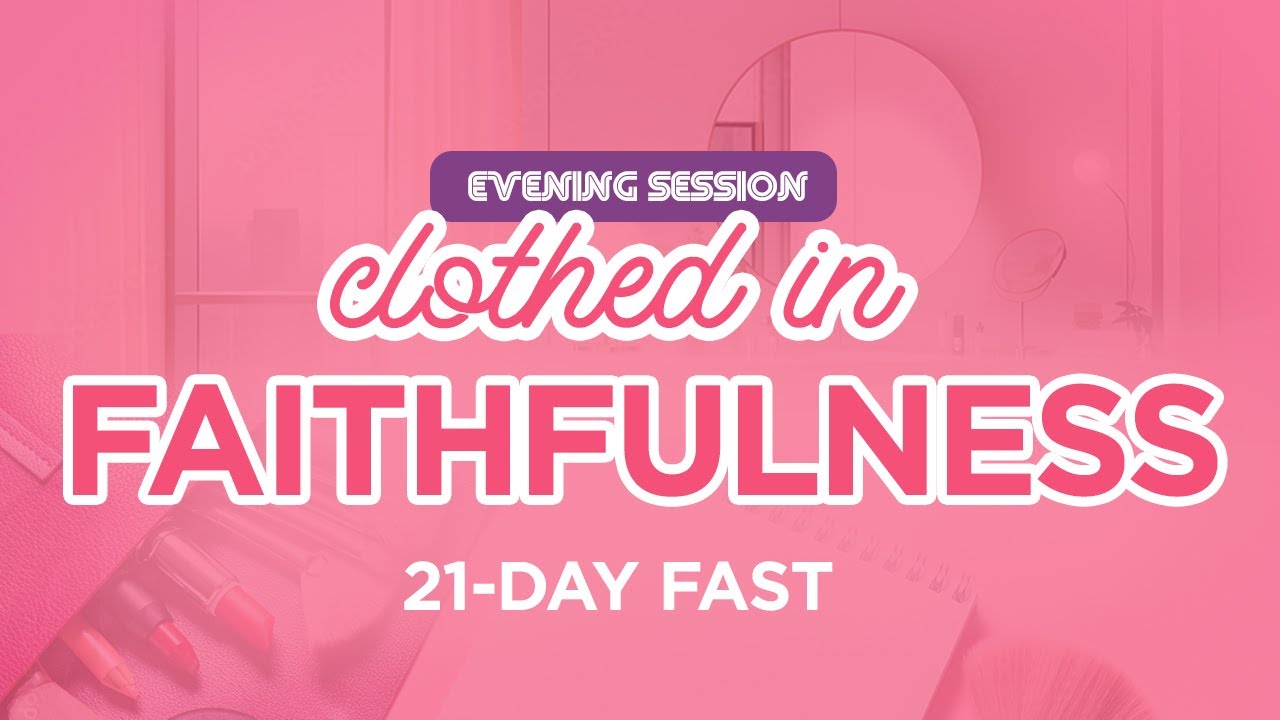 Day 10 Evening Session: Faithfulness // Makeover Fast // Rashida Selise Wilson