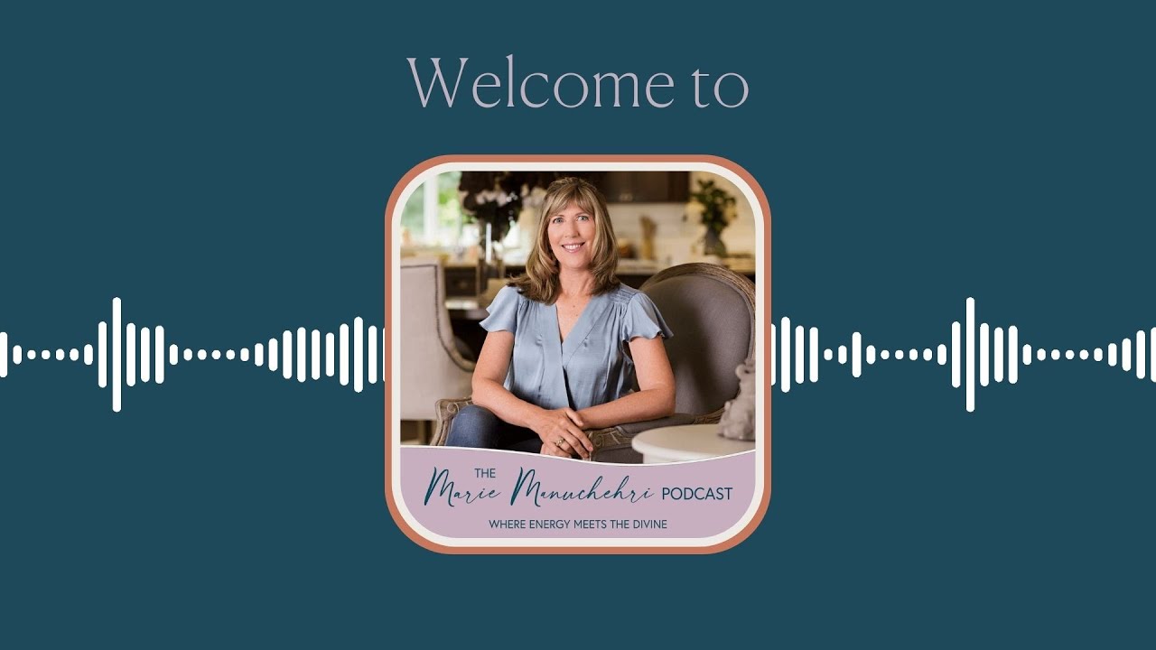 The Marie Manuchehri Podcast - Where Energy Meets the Divine (June 17, 2024)