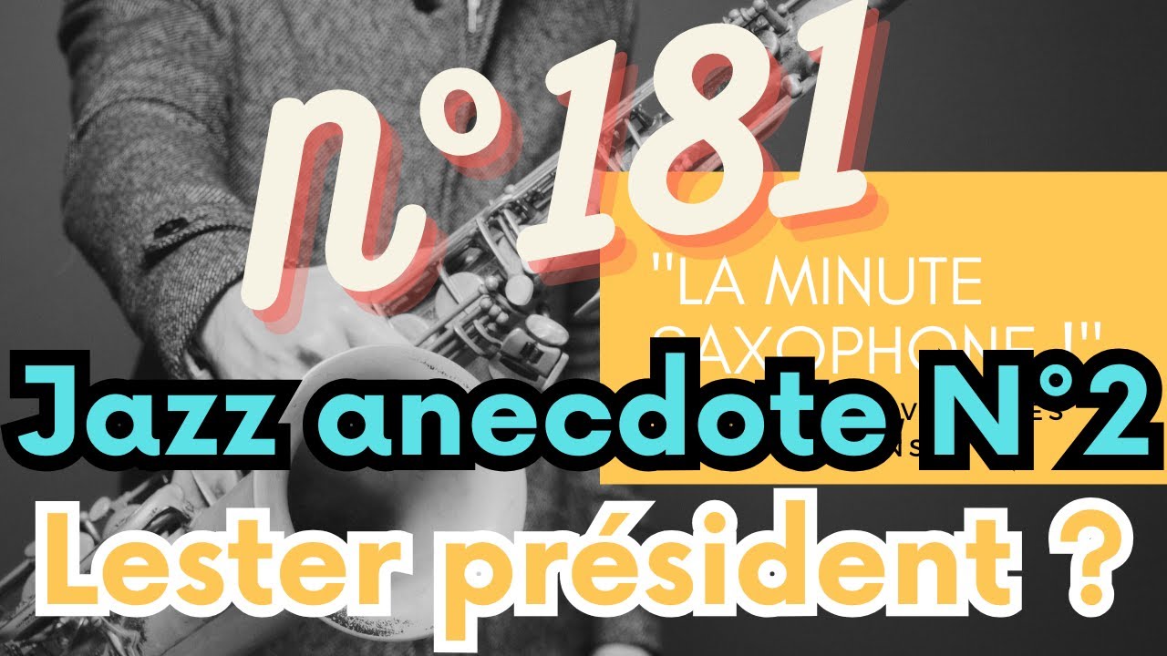 « La Minute Saxophone ! » N°181 Jazz anecdote N°2 Lester Young était président ?