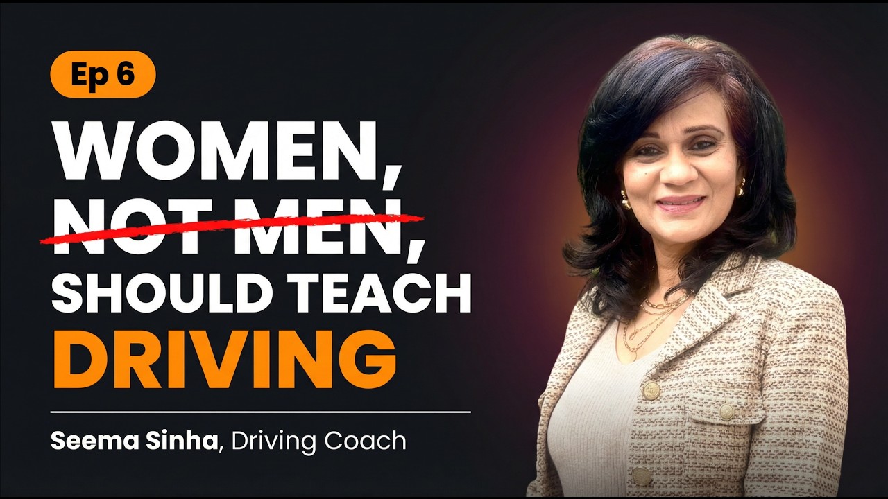 Ep 6: Seema Sinha, driving coach: ‘Women, not men, should teach driving’