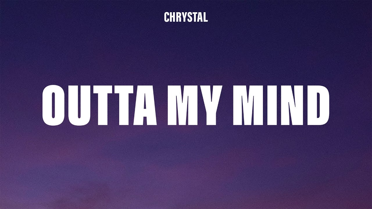 Chrystal - Outta My Mind (Touch) [Lyrics]
