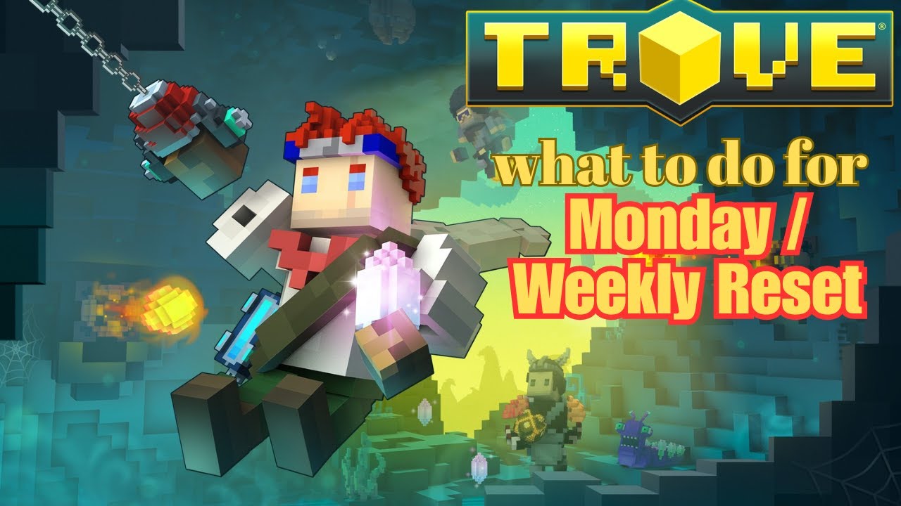 Trove: What To Do For Monday / Weekly Reset