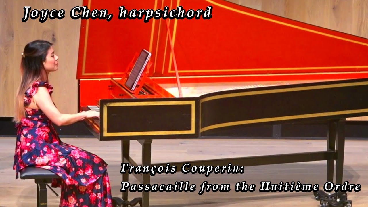 François Couperin Passacaille from the Huitième Ordre (8th) Joyce Chen, harpsichord