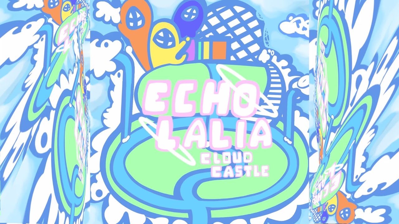 echolalia - Cloud Castle