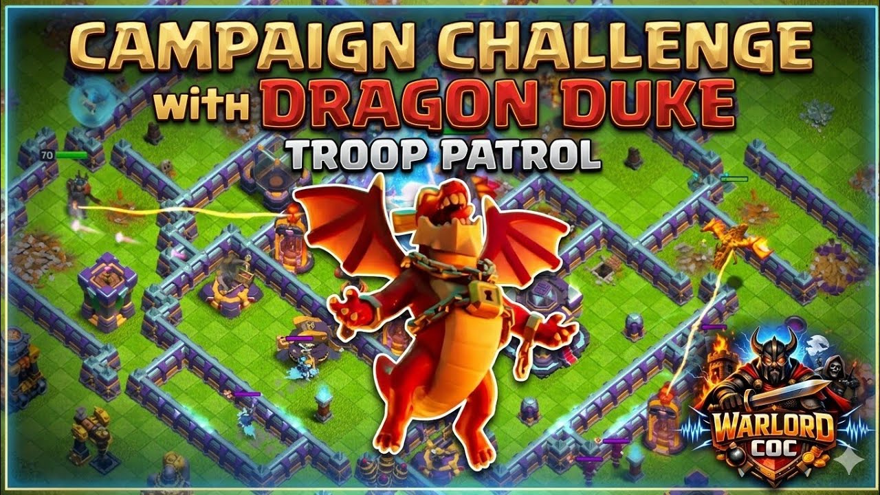 Dragon Duke Campaign Challenge | Troop Patrol 3 Star Attack 🔥 Clash of Clans COC