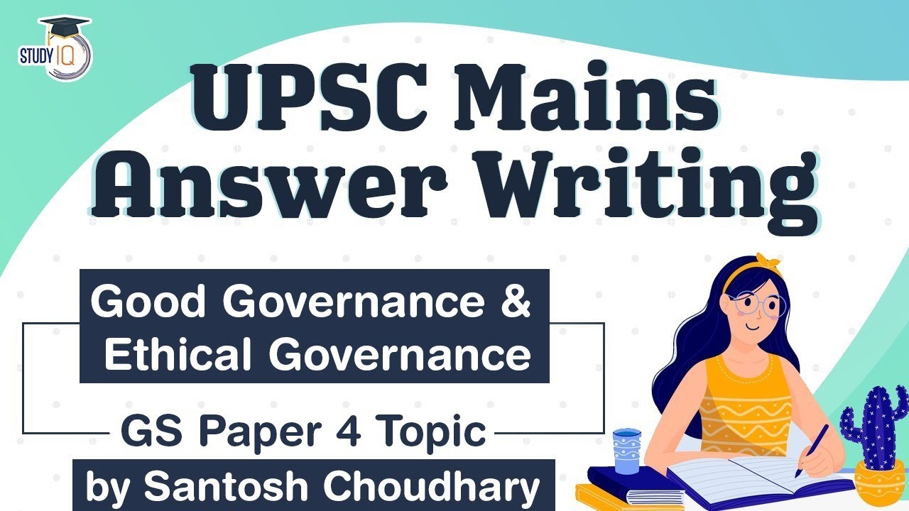 UPSC Mains 2021 Answer Writing Strategy, GS Paper 4 Topic, Good Governance & Ethical Governance