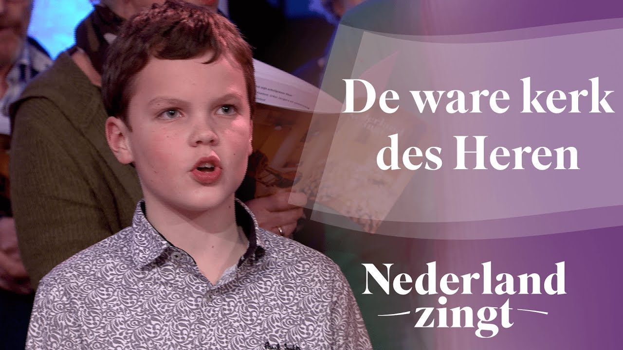 De ware kerk des Heren - Nederland Zingt