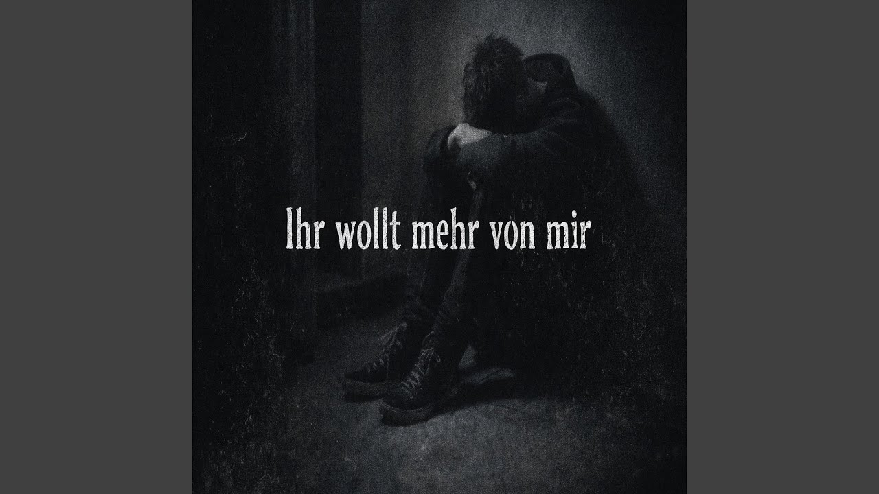 Ihr Wollt Mehr Von Mir