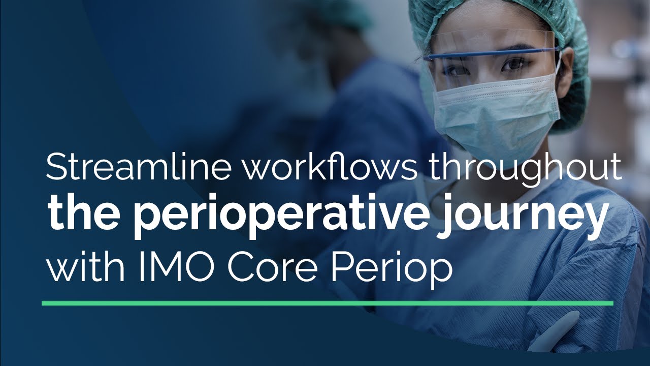 Streamline workflows throughout the perioperative journey with IMO Core Periop