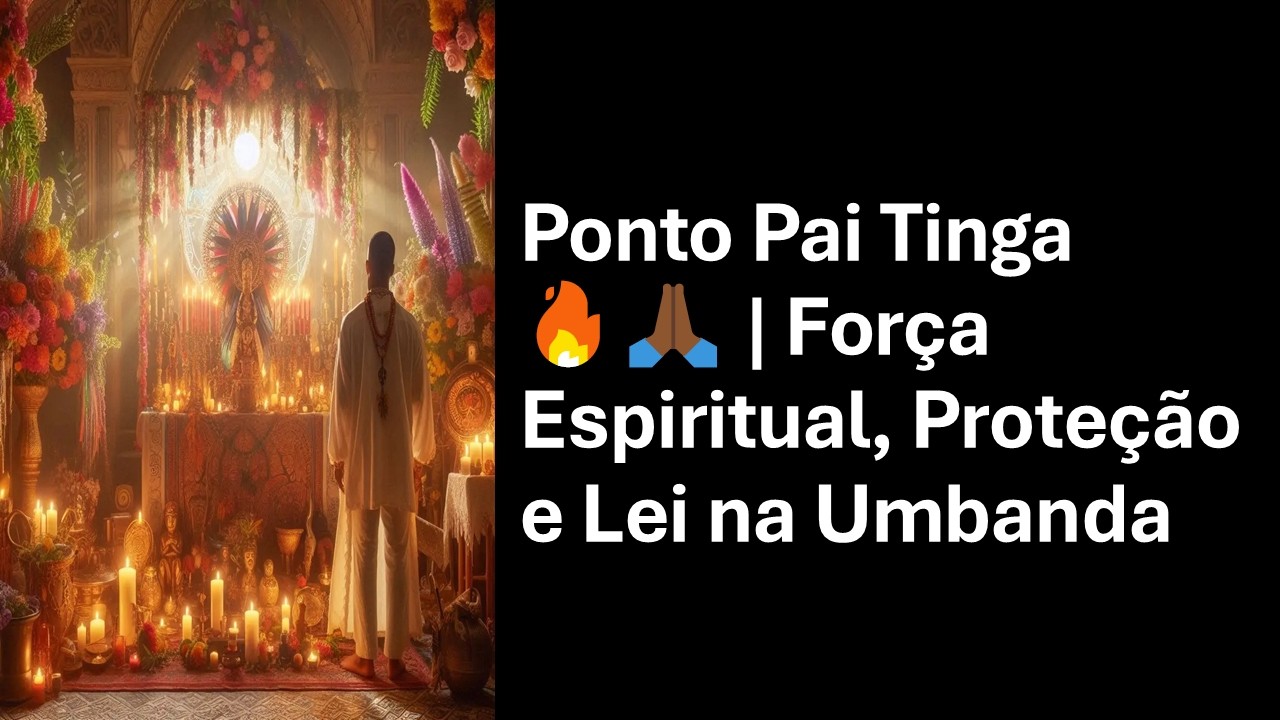 Ponto Pai Tinga 🔥🙏🏾 | Força Espiritual, Proteção e Lei na Umbanda