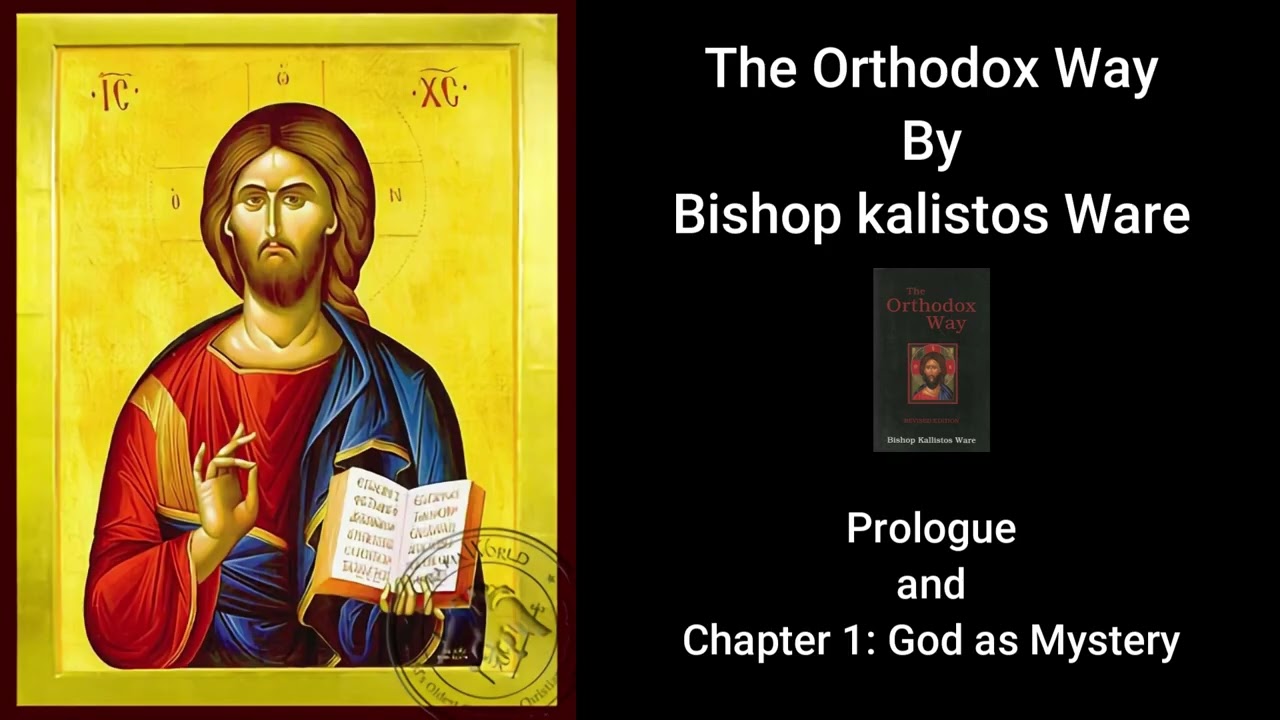 The Orthodox Way - By Bishop Kalistos Ware - Prologue and Chapter 1: God as Mystery