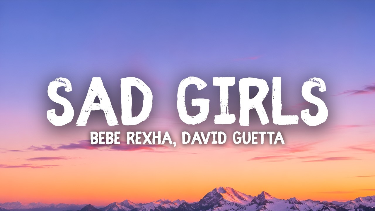Bebe Rexha, David Guetta - Sad Girls (Lyrics)