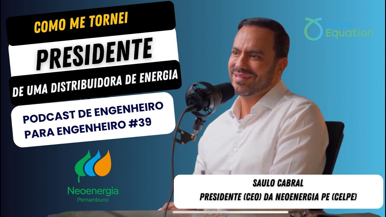 Como virei presidente da Neoenergia-PE? Com Saulo Cabral