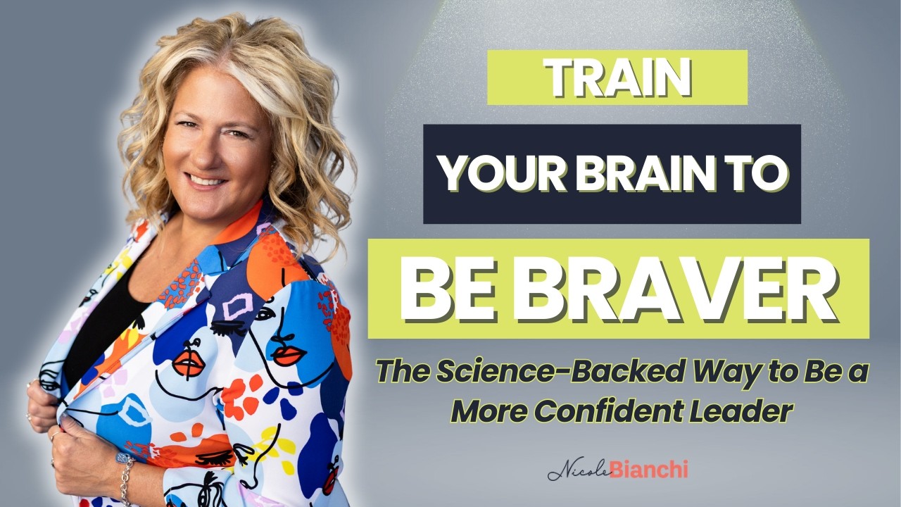 Train Your Brain to Be Braver: The Science-Backed Way to Be a More Confident Leader