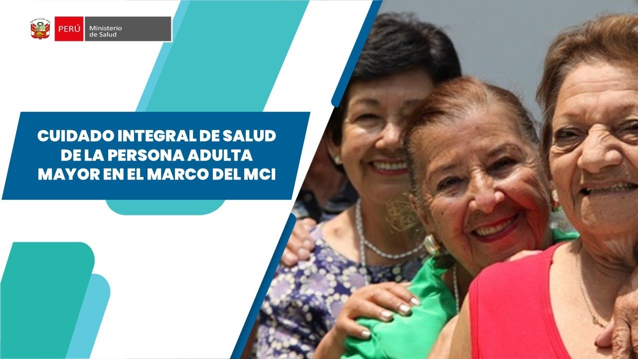 CUIDADO INTEGRAL DE SALUD DE LA PERSONA ADULTA MAYOR EN EL MARCO DEL MCI