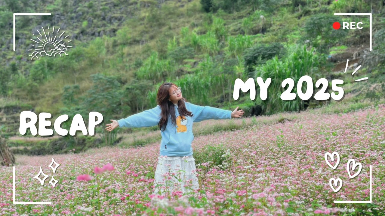 RECAP MY 2025 - MỘT NĂM NHIỀU YÊU THƯƠNG VÀ THÁCH THỨC 💝