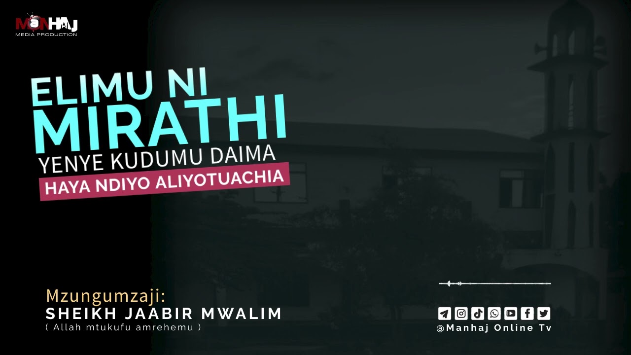 Miongoni mwa Mirathi aliyotuachia Sheikh Jaabir Mwalim