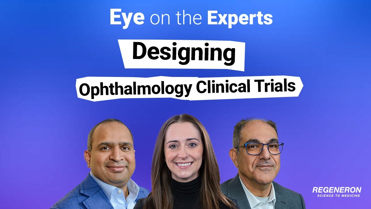 Eye on the Experts: Designing Ophthalmology Clinical Trials