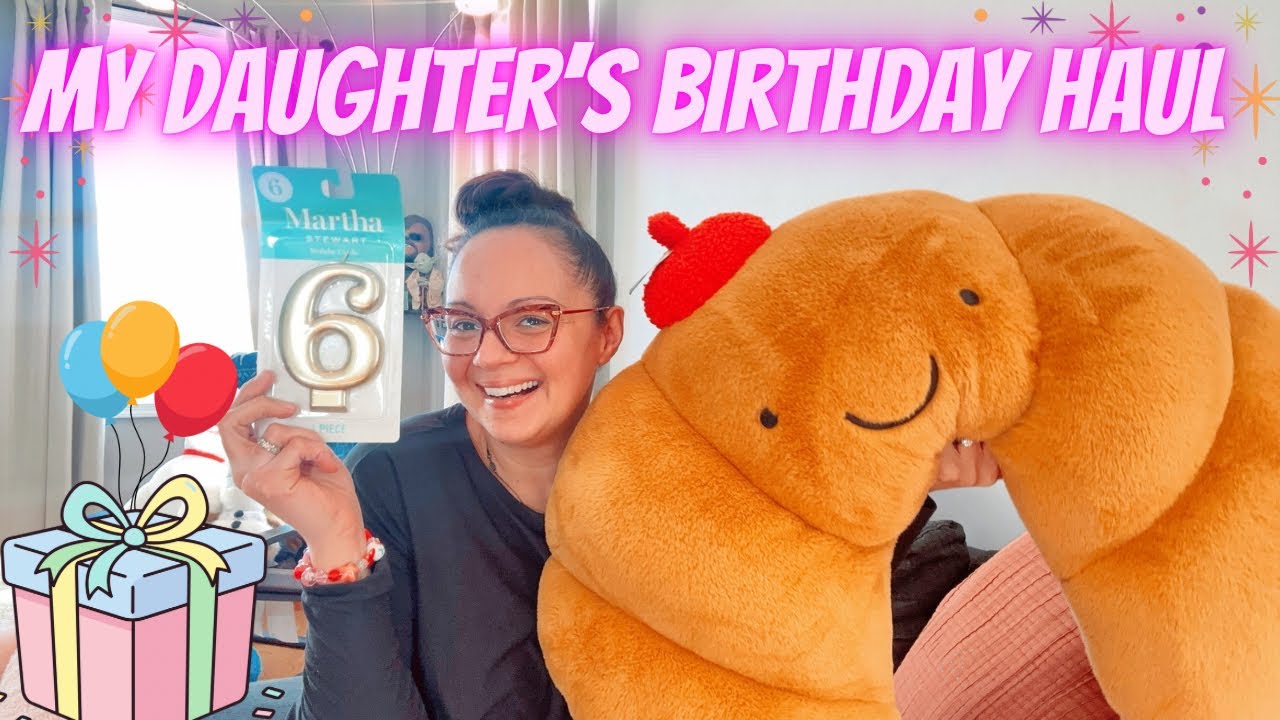 MY DAUGHTER'S 6TH BIRTHDAY HAUL! 🎉🎂🎈🥳🎊