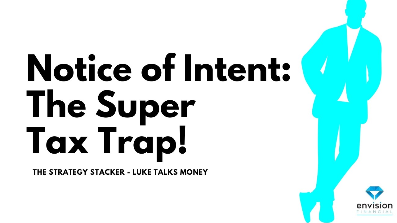 Notice of Intent Form: Don't Miss This Superannuation Tax Deduction Trap!