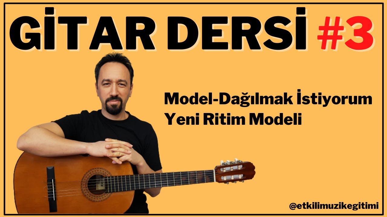 GİTAR DERSİ #3 - Yeni Ritim Kalıbı - Dağılmak İstiyorum - MODEL