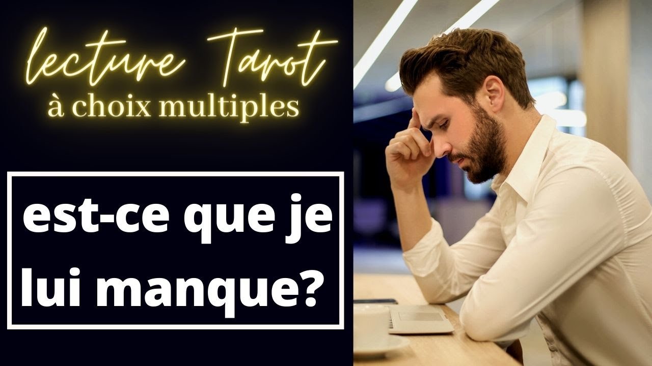 EST-CE QUE JE LUI MANQUE? - Tirage Tarot choix multiples - Intemporel