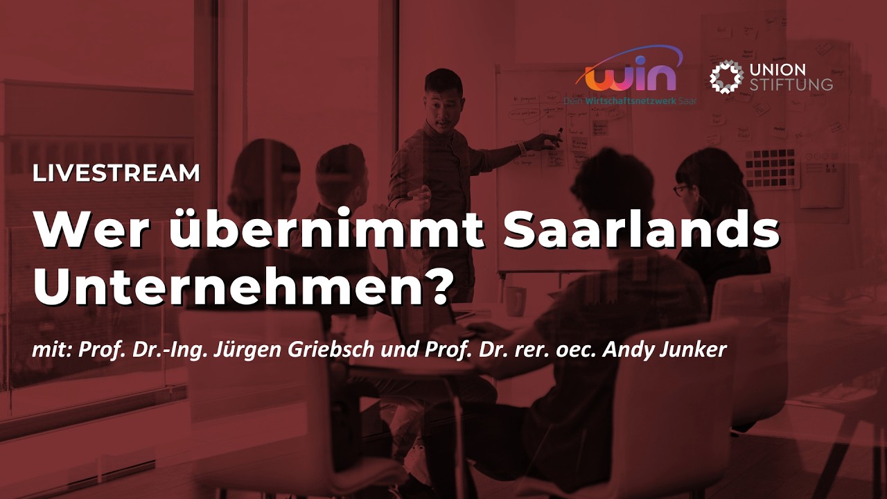 Wer übernimmt Saarlands Unternehmen? - Nachfolge, Übernahme und Herausforderungen für die Wirtschaft