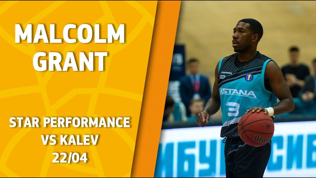 Star Performance. Malcolm Grant vs Kalev - 32 pts, 8/11 3pt & 29 EFF!