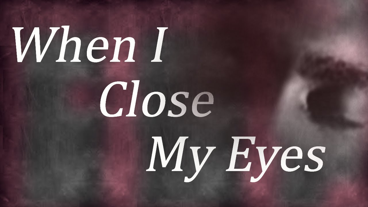 WHEN I CLOSE MY EYES / Love lost, country love song