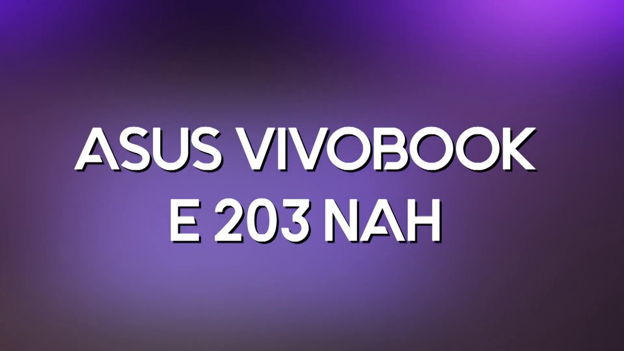 HANDS-ON ASUS VIVOBOOK E203NAH