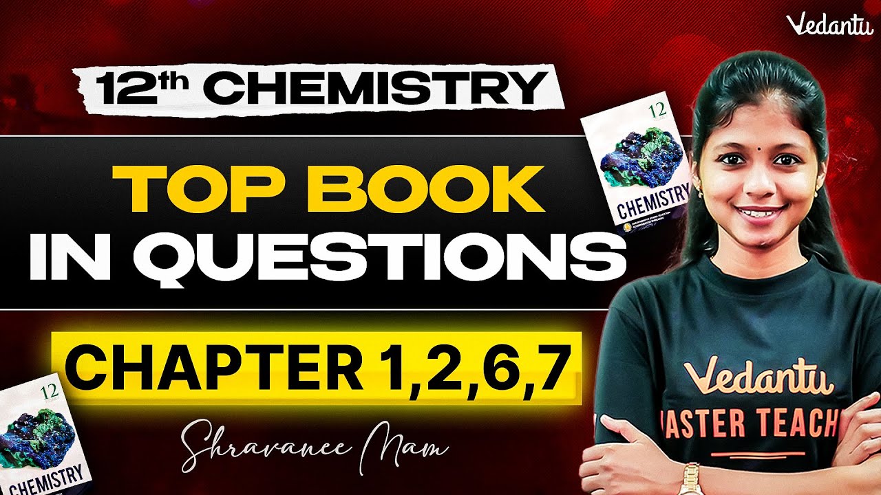 12th Chemistry | Chapter 1, 2, 6 and 7 Top Book Inside Questions | Shravanee Ma'am