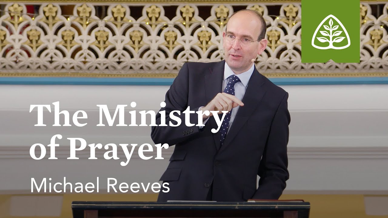Michael Reeves: The Ministry of Prayer (Pre-Conference)