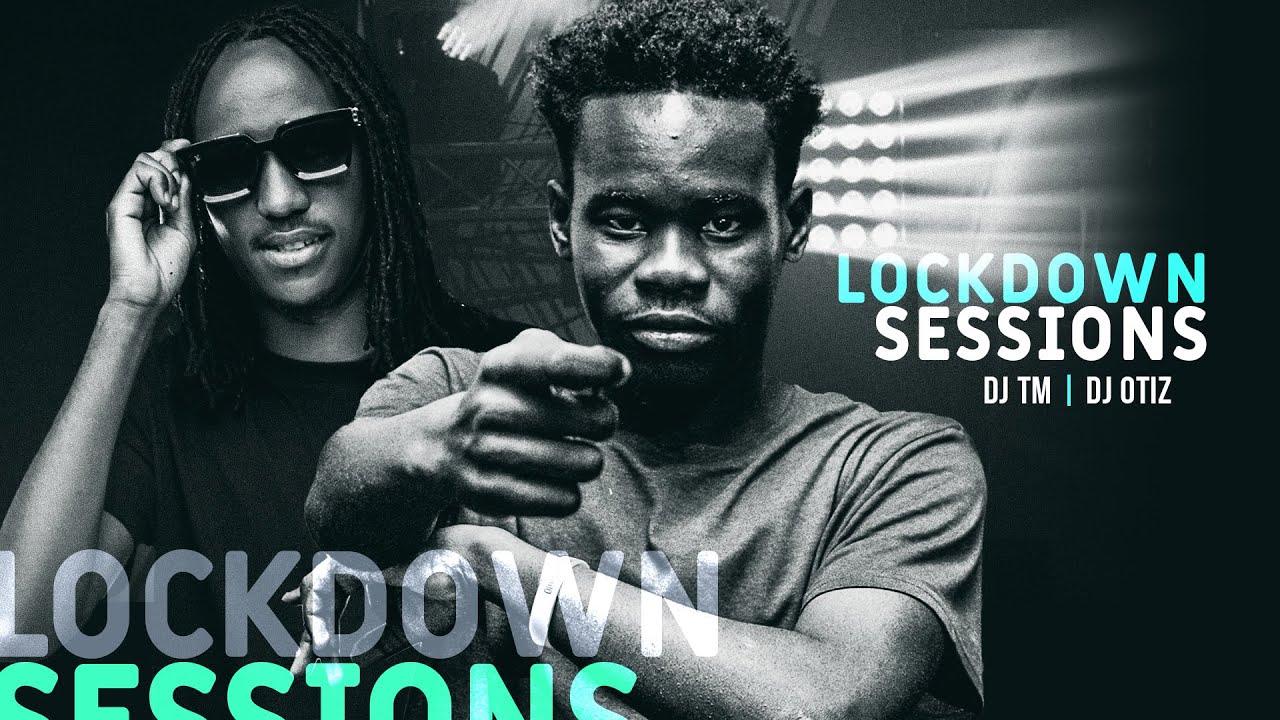 The Lockdown Sessions Ft Dj TM & Dj Otiz