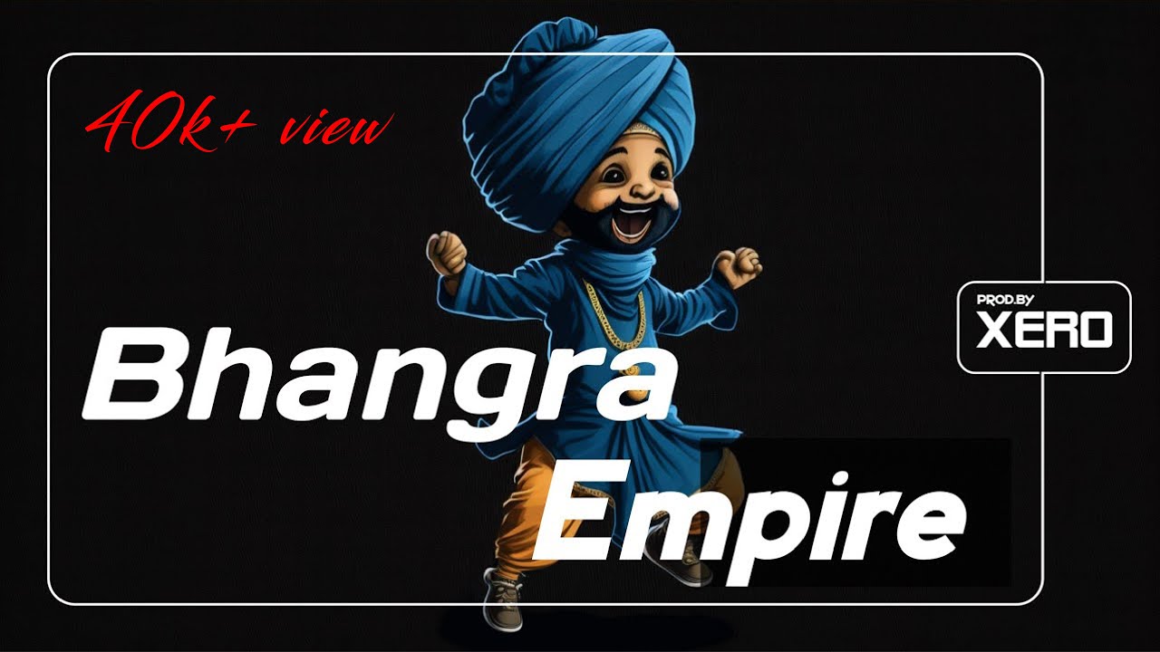 Bhangra Empire Powerful | Desi Bhangra beat | Jhanjar type Lyri 2024 Atach @BhangraEmpire @XERO-K