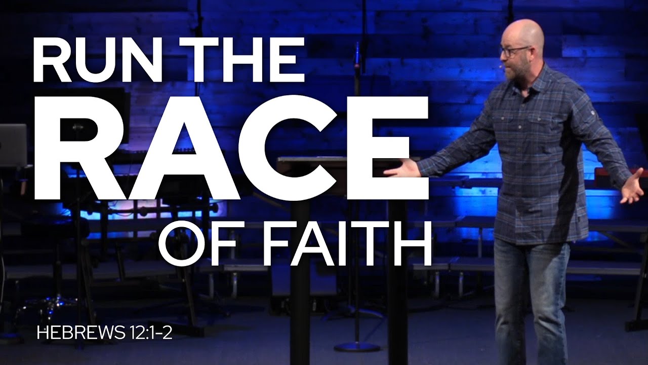 Heb 12:1-2 -  Run the Race of Faith