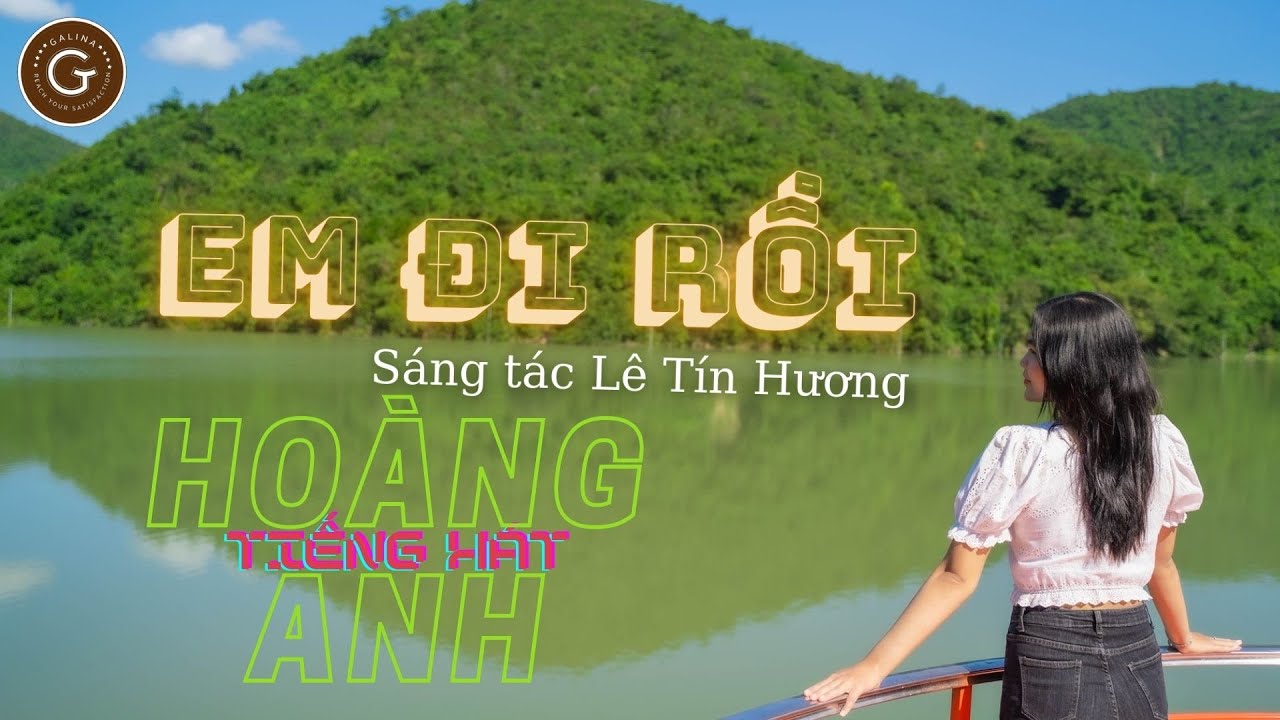 EM ĐI RỒI (Lê Tín Hương) - Tiếng hát Hoàng Anh.