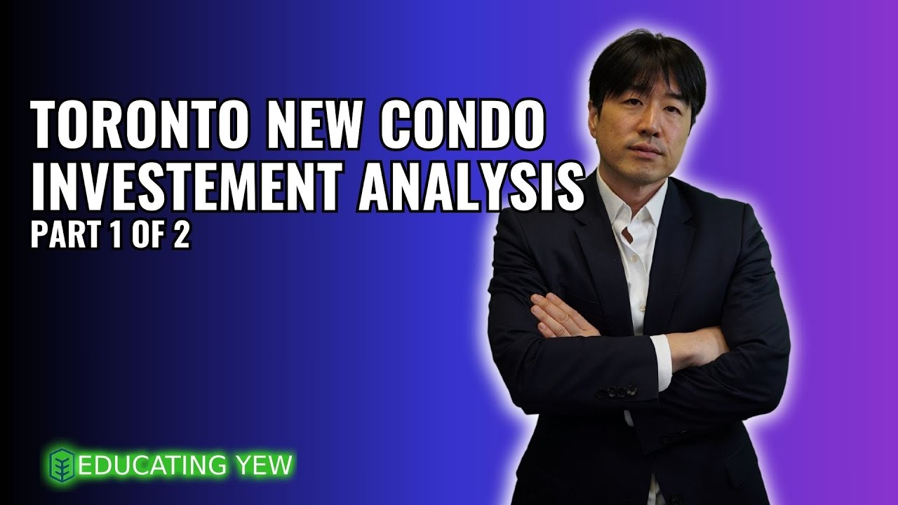 Toronto New Condo Investment Analysis - Part 1 of 2