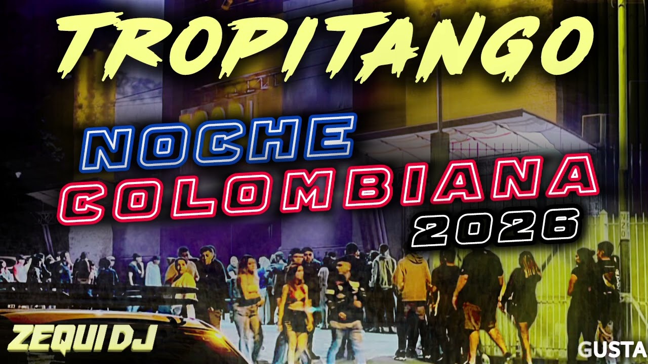 TROPITANGO - NOCHE COLOMBIANA 2026 | ZEQUI DJ