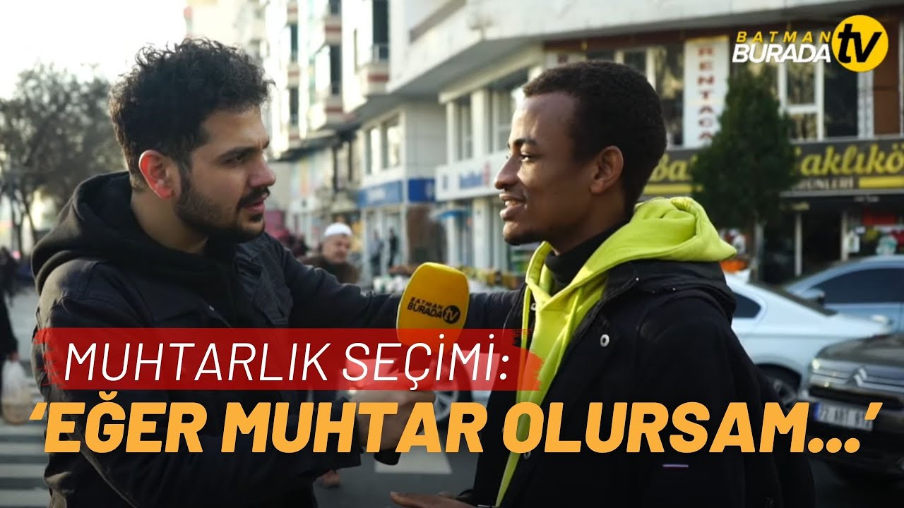 Bulunduğun mahallenin muhtarı sen olsaydın?