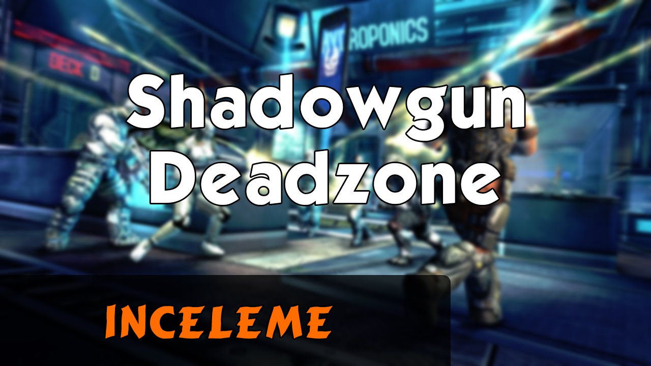 Shadowgun: DeadZone - İlk Bakış / İnceleme