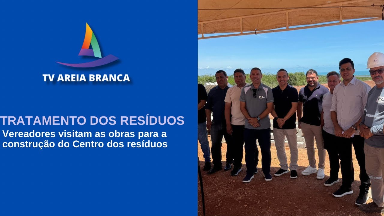 OBRAS DO CENTRO DE TRATAMENTO DE RESÍDUOS AVANÇAM EM AREIA BRANCA 
