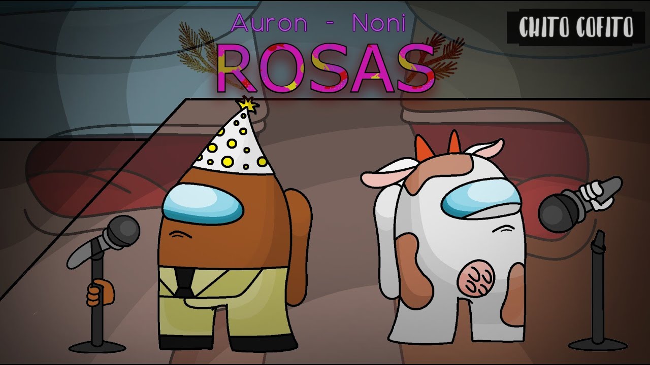 Rosas - Auron Ft Noni | Among Us Animado (Juan, Axozer)