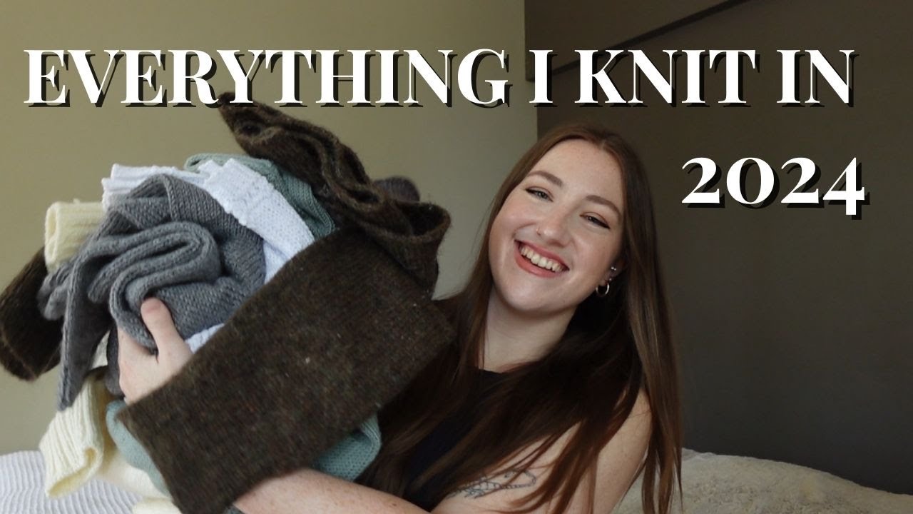 everything I knit in 2024 | knitting recap | hayleys space