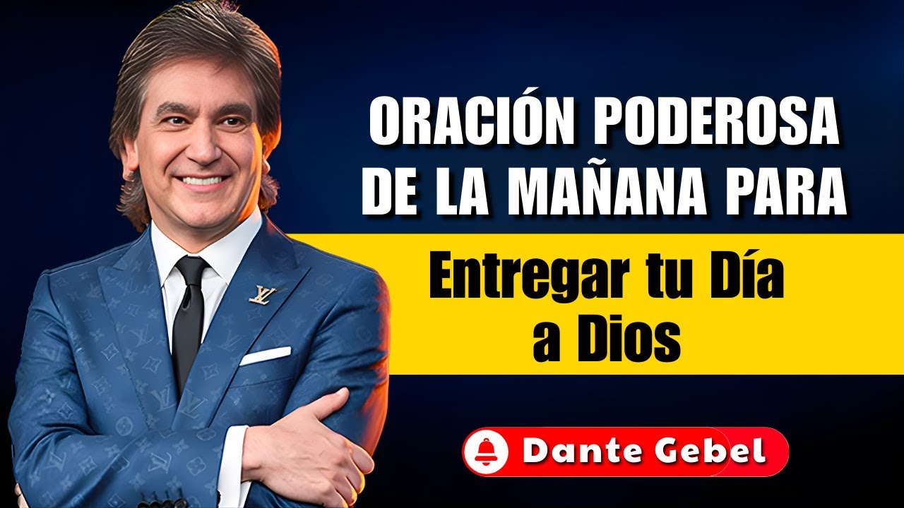 Dante Gebel Predicas - Oración Poderosa de la Mañana para Entregar tu Día a Dios