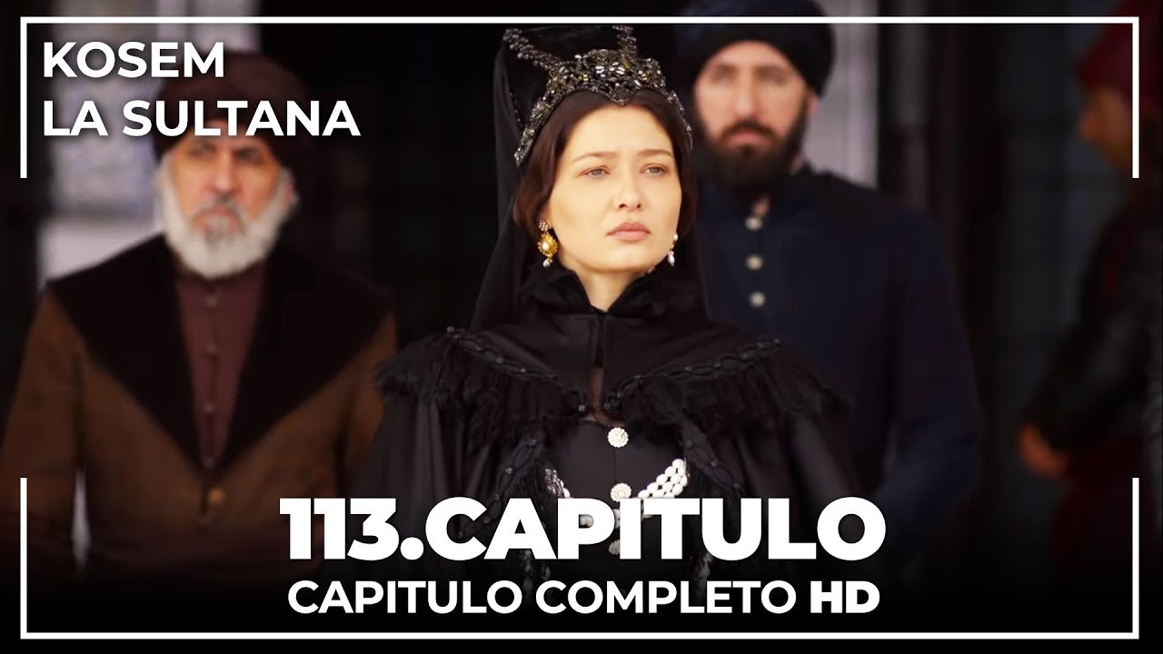 Kosem La Sultana | Capítulo 113