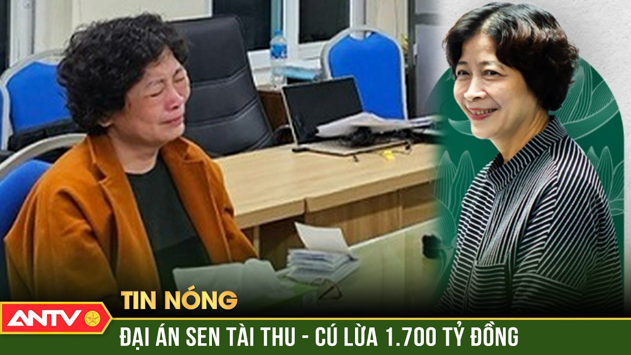 Thủ đoạn lừa đảo chiếm đoạt 757 tỷ đồng của cựu Chủ tịch Sen Tài Thu | ANTV
